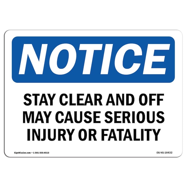 Signmission OSHA Notice, 5" Height, Stay Clear And Off May Cause Serious Injury Sign, 7" X 5", Landscape OS-NS-D-57-L-18432 - main